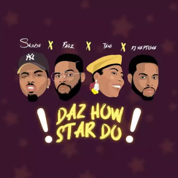 Skiibii - Daz How Star Do ft. Falz, Teni, DJ Neptune
